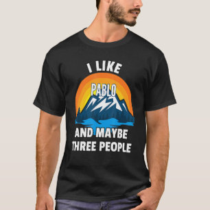 Ich mag Pablo und vielleicht drei Leute T-Shirt