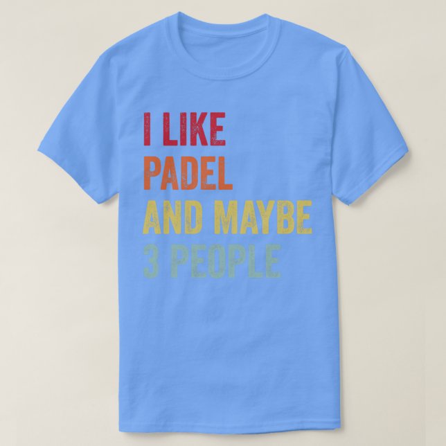 Ich mag Padel vielleicht 3 Leute T-Shirt (Design vorne)