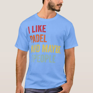 Ich mag Padel vielleicht 3 Leute T-Shirt