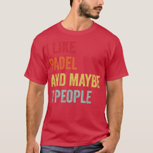 Ich mag Padel vielleicht 3 Leute T-Shirt