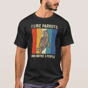 Ich mag Papageien und vielleicht 3 Leute Retro Pap T-Shirt