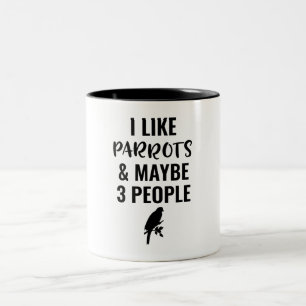 Ich mag Papageien und vielleicht 3 Leute Zweifarbige Tasse