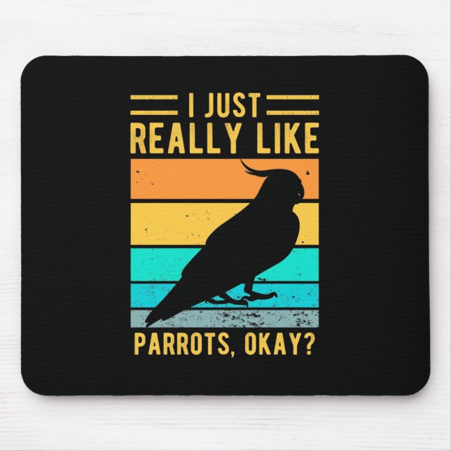 Ich mag Papageien wirklich Mousepad (Vorne)
