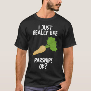 Ich mag Parsnips einfach nur. T-Shirt