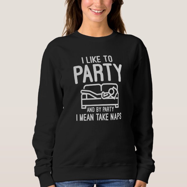 Ich mag Party Sweatshirt (Vorderseite)