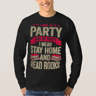 Ich mag Party und durch Party Gemein Bleibe ich Zu T-Shirt