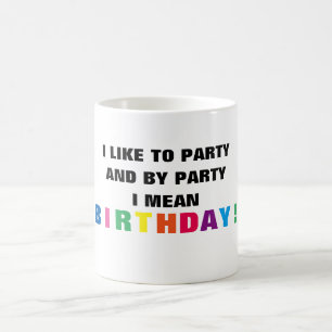 ~Ich mag Party und mit dem Party gemeinen Geburtst Kaffeetasse