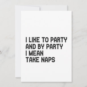 Ich mag Party Und mit Party meine ich Nickerchen m Einladung