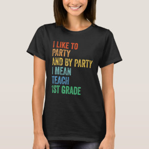 Ich mag Party und per Party Gemein ich unterrichte T-Shirt