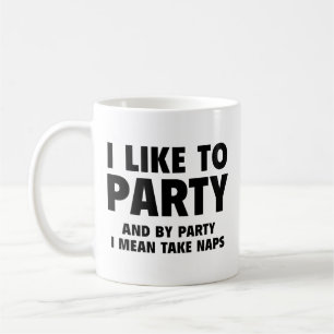Ich mag Partys. Und mit Party meine ich Nickerchen Kaffeetasse