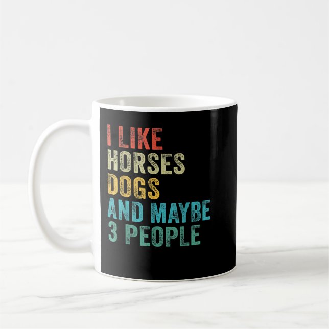 Ich mag Pferde Hunde und vielleicht 3 Leute Pferde Kaffeetasse (Links)