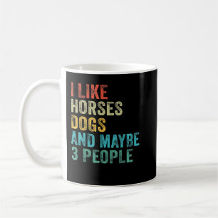Ich mag Pferde Hunde und vielleicht 3 Leute Pferde Kaffeetasse