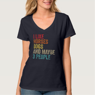 Ich mag Pferde Hunde und vielleicht 3 Leute Pferde T-Shirt