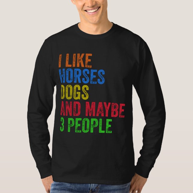 Ich mag Pferde Hunde und vielleicht 3 Leute T-Shirt (Vorderseite)