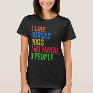 Ich mag Pferde Hunde und vielleicht 3 Leute T-Shirt