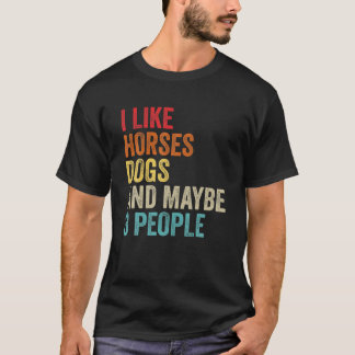 Ich mag Pferde Hunde und vielleicht 3 Leute T-Shirt