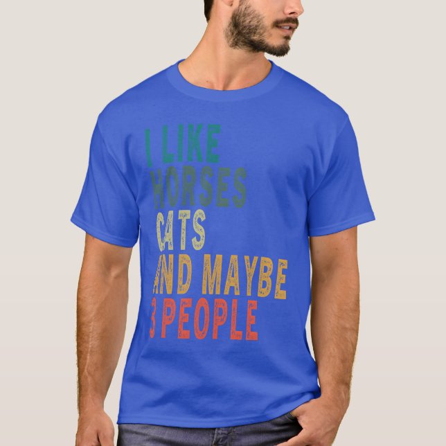 Ich mag Pferde Katzen Vielleicht 3 Leute Pferdekat T-Shirt (Vorderseite)
