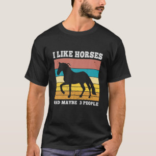 Ich mag Pferde und vielleicht 3 Leute lustiges Ret T-Shirt