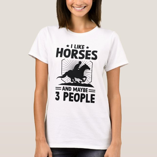 Ich mag Pferde und vielleicht 3 Leute T-Shirt (Vorderseite)
