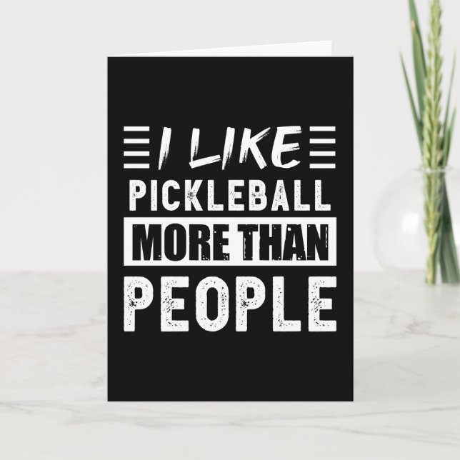 Ich mag Pickleball mehr als People Funny Karte (Vorderseite)