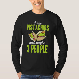 Ich mag Pistachios und vielleicht 3 Leute Nuts Pis T-Shirt