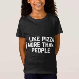 Ich mag Pizza mehr als Leute lustige Pizza zum Spr T-Shirt