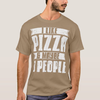 Ich mag Pizza und vielleicht 3 Leute Pizza Lover T T-Shirt
