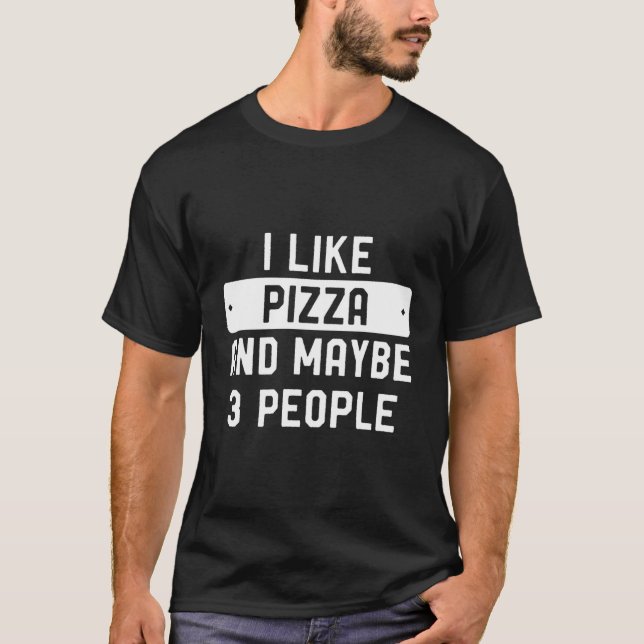 Ich mag Pizza und vielleicht 3 Leute T-Shirt (Vorderseite)