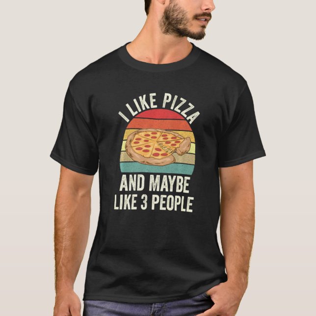 Ich mag Pizza und vielleicht 3 Leute T-Shirt (Vorderseite)