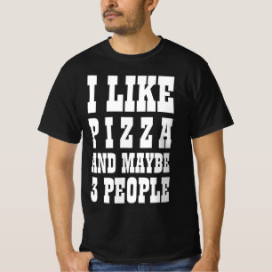 ICH MAG PIZZA UND VIELLEICHT 3 PERSONEN T-Shirt