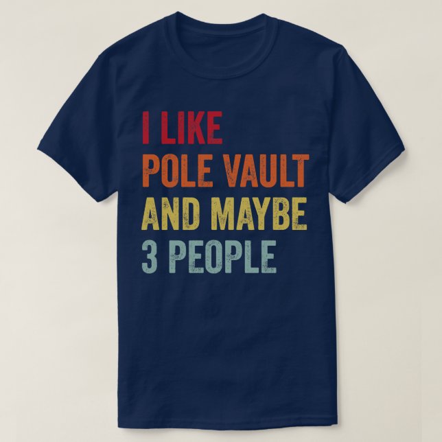 Ich mag Pole Vault Vielleicht 3 Personen T-Shirt (Design vorne)