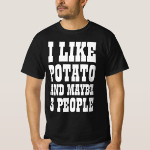 ICH MAG POTATO UND VIELLEICHT 3 PERSONEN T - Shirt
