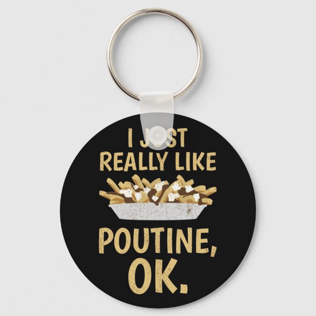 Ich mag Poutine Ok einfach nur Schlüsselanhänger (Vorderseite)