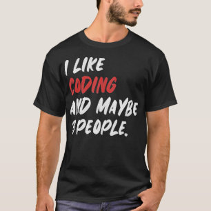 Ich mag Programmieren und vielleicht 3 Leute T-Shirt
