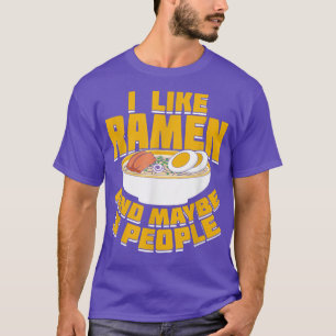 Ich mag Ramen und vielleicht 3 Leute 476 T-Shirt