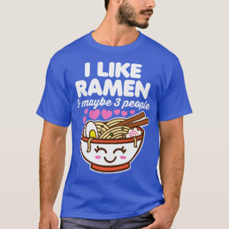 Ich mag Ramen und vielleicht 3 Leute T-Shirt