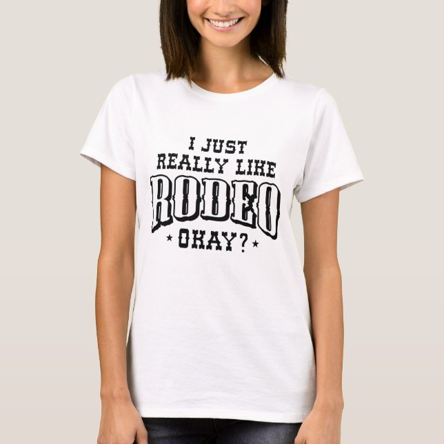 Ich mag Rodeo einfach. T-Shirt (Vorderseite)