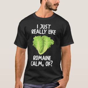 Ich mag Romaine Calm Ok T-Shirt