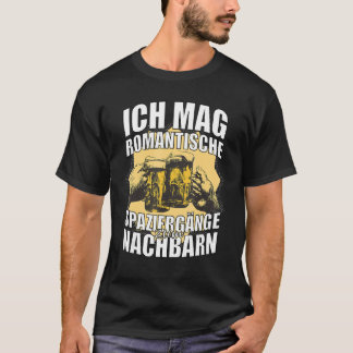 Ich mag romantische Spaziergänge zum Nachbarn_1 T-Shirt