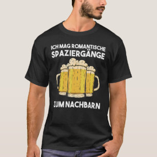 Ich mag romantische Spaziergänge zum Nachbarn T-Shirt