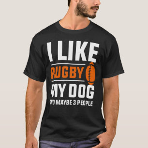Ich mag Rugby mein Hund und vielleicht 3 Leute T-Shirt