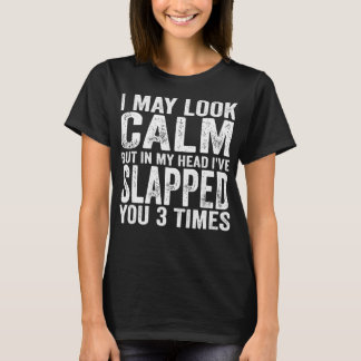 Ich mag ruhig aussehen, aber in meinem Kopf habe i T-Shirt