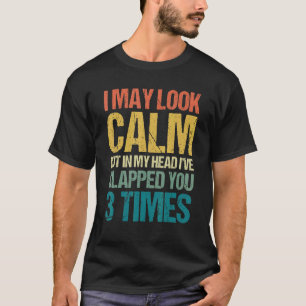 Ich mag ruhig aussehen, aber in meinem Kopf habe i T-Shirt