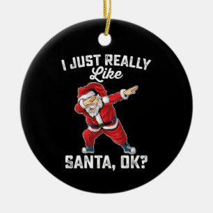 Ich mag Santa einfach wirklich ok Familienweihnach Keramik Ornament