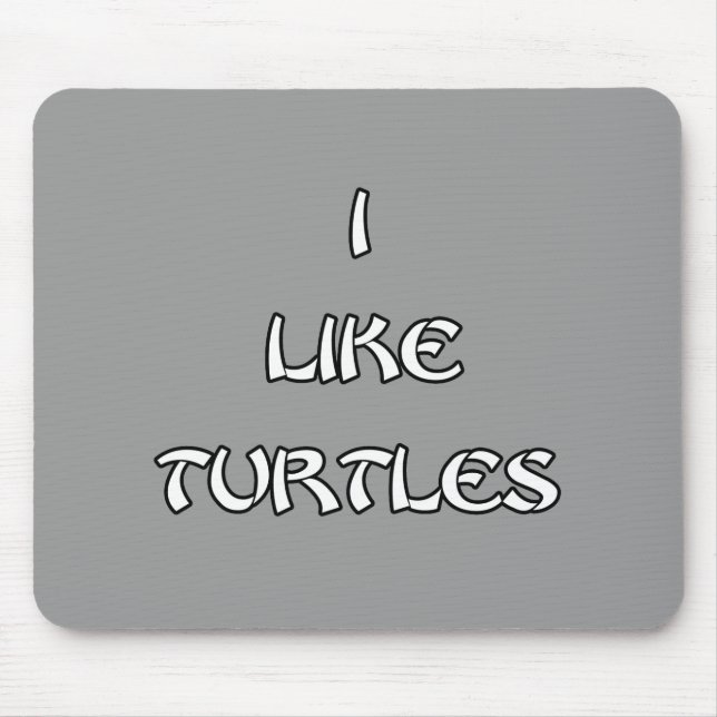 Ich mag Schildkröten Mousepad (Vorne)