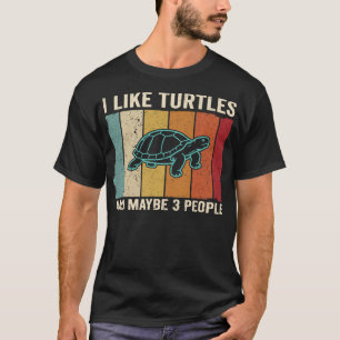 Ich mag Schildkröten und vielleicht 3 Leute Lustig T-Shirt