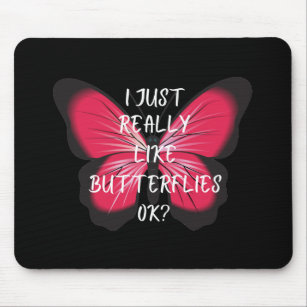 Ich mag Schmetterlinge wirklich. Mousepad