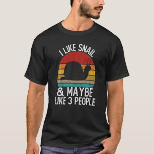 Ich mag Schnecken und vielleicht mag ich 3 Leute S T-Shirt