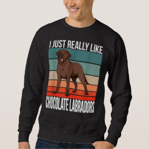 Ich mag Schokolade Labradors Retriever C Sweatshirt