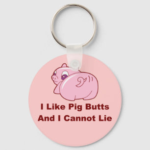 Ich mag Schwein-Hintern-Schlüsselanhänger Schlüsselanhänger